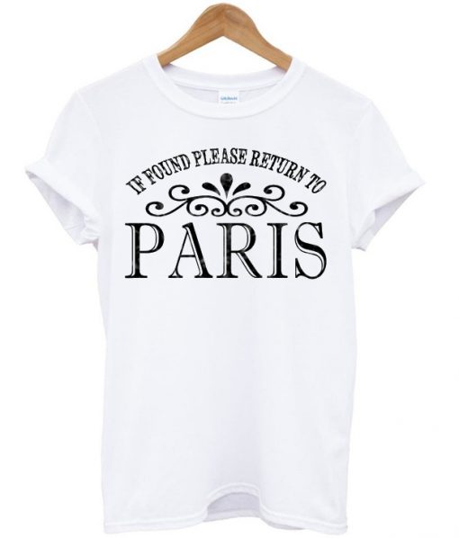 If Found Please Return To Paris T-shirt