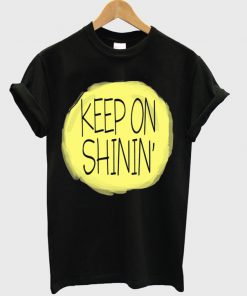 Keep On Shining T-shirt