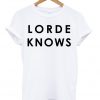 Lorde Knows T-shirt