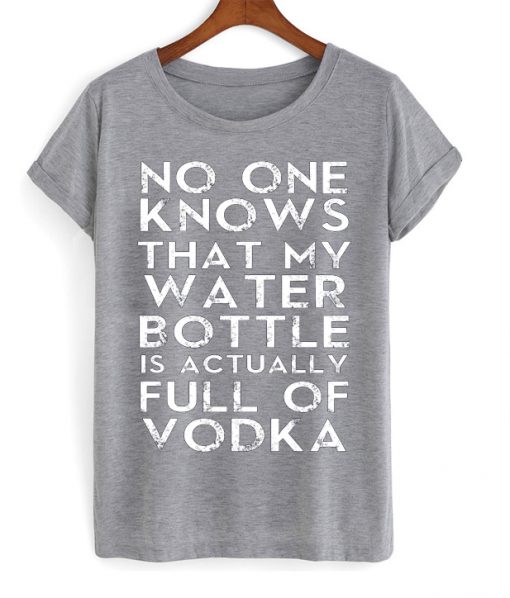 My Water Bottle Is Full Of Vodka T-shirt