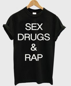 Sex Drugs And Rap T-shirt
