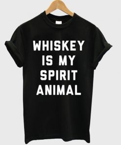 Whiskey Is My Spirit Animal Tshirt