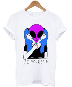 be yourself alien t-shirt