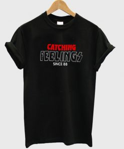 catching feelings since 88 Tshirt