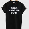 coco made me do it t-shirt