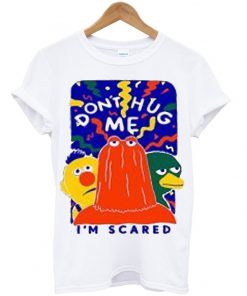 dont hug me im scared t-shirt