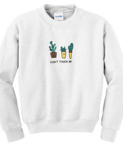 dont touch nii cactus sweatshirt