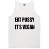 eat pussy its vegan tanktop