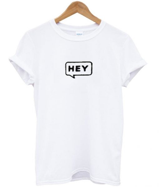 hey t-shirt
