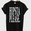 hipsta please t-shirt