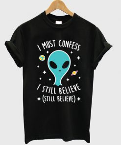 i still believe alien t-shirt