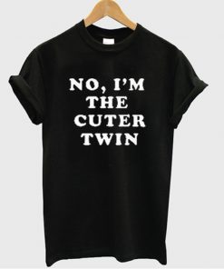 no im the cutter twin t-shirt