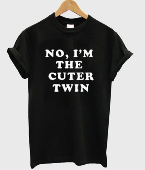 no im the cutter twin t-shirt
