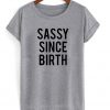 sassy since birth tshirt