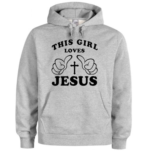 this girl loves jesus hoodie