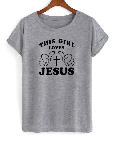 this girl loves jesus t-shirt