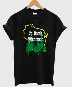 up north wisconsin tshirt