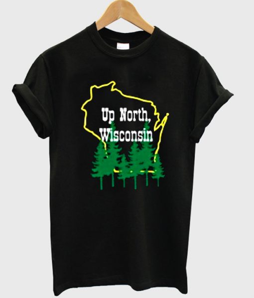 up north wisconsin tshirt