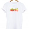 AD HD tshirt
