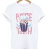 Anime Trash T-shirt