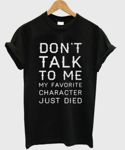 Don't Talk To Me T-shirt