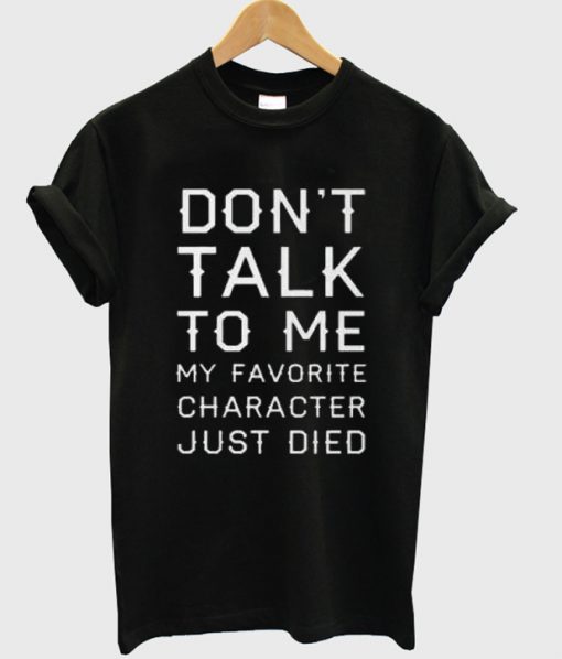 Don't Talk To Me T-shirt