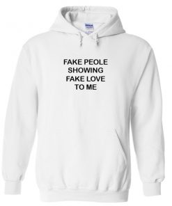 Fake People Showing Fake Love To Me Hoodie