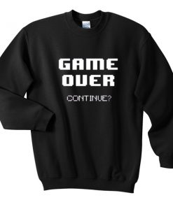 Game over continue sweatshirt