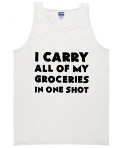 I Carry All of My Groceries T-shirt