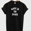 Made in the shade t shirt