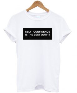 Self Confidence Is The Best Outfit T shirt