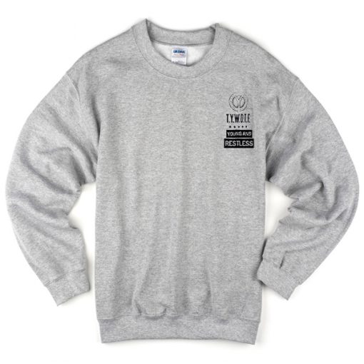 T.Y.W.D.T.F young and Restless jacob sartorius Sweatshirt