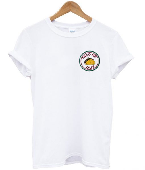 Taco Me Out T-shirt