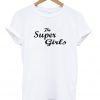 The super girls tshirt