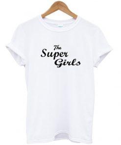The super girls tshirt