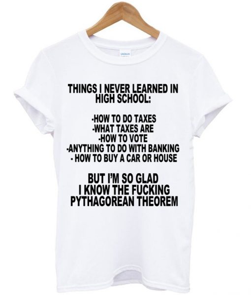 Things I Never Learned In High School T-shirt