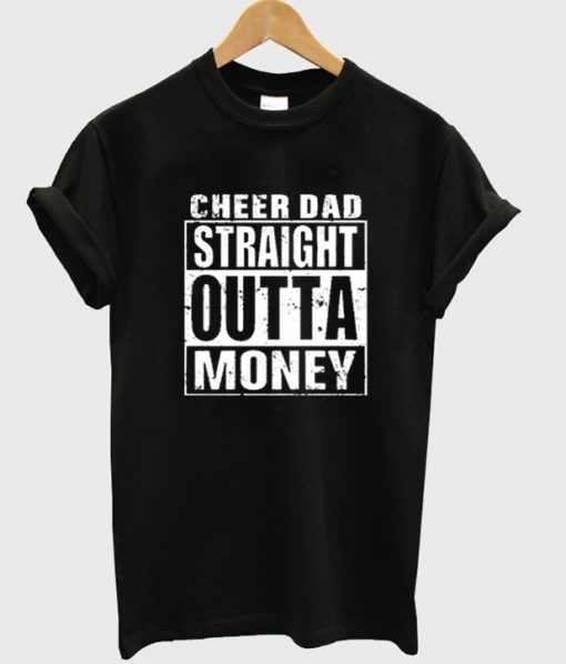 cheer dad straight outta monney tshirt