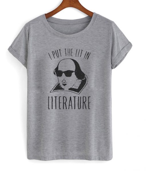 i put the lit in literature t-shirt