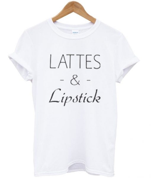 lattes & lipstick t-shirt