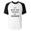 life needs more tailgates and touchdowns raglan tshirt