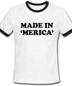 made in merica tshirt