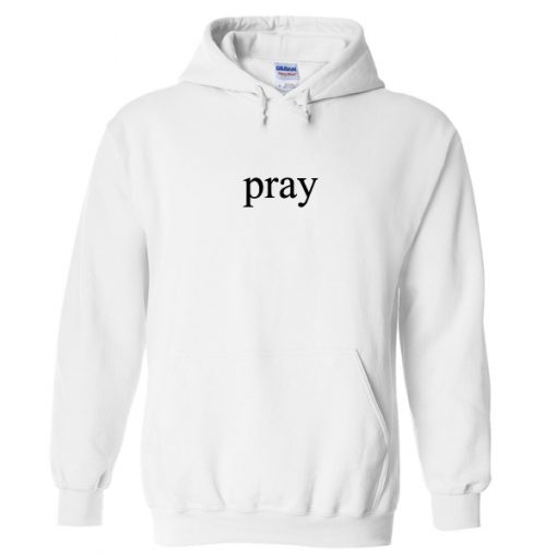 pray hoodie