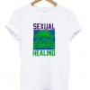 sexual healing t-shirt