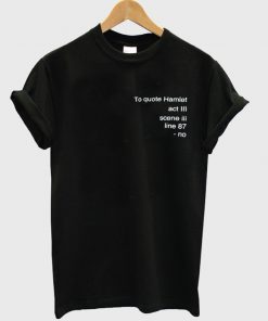 the quote hamlet tshirt