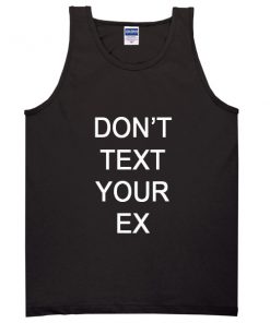 Dont Text Your Ex Tanktop