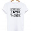 Forget About Breaking Tables Zayn Tshirt