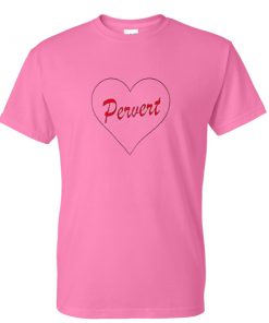 Pervert Love T-shirt
