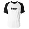Sorry Font Baseball Tshirt