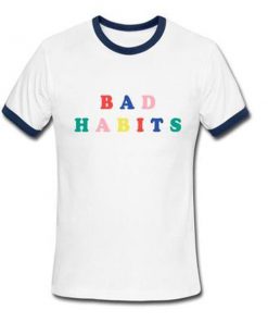 bad habits ringer tshirt