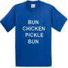 bun chicken pickle bun tshirt